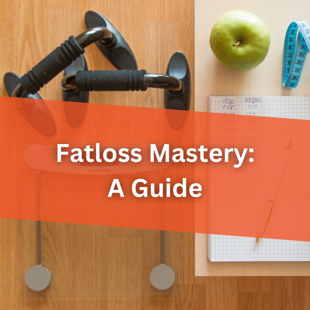 Fat Loss Mastery: A Guide