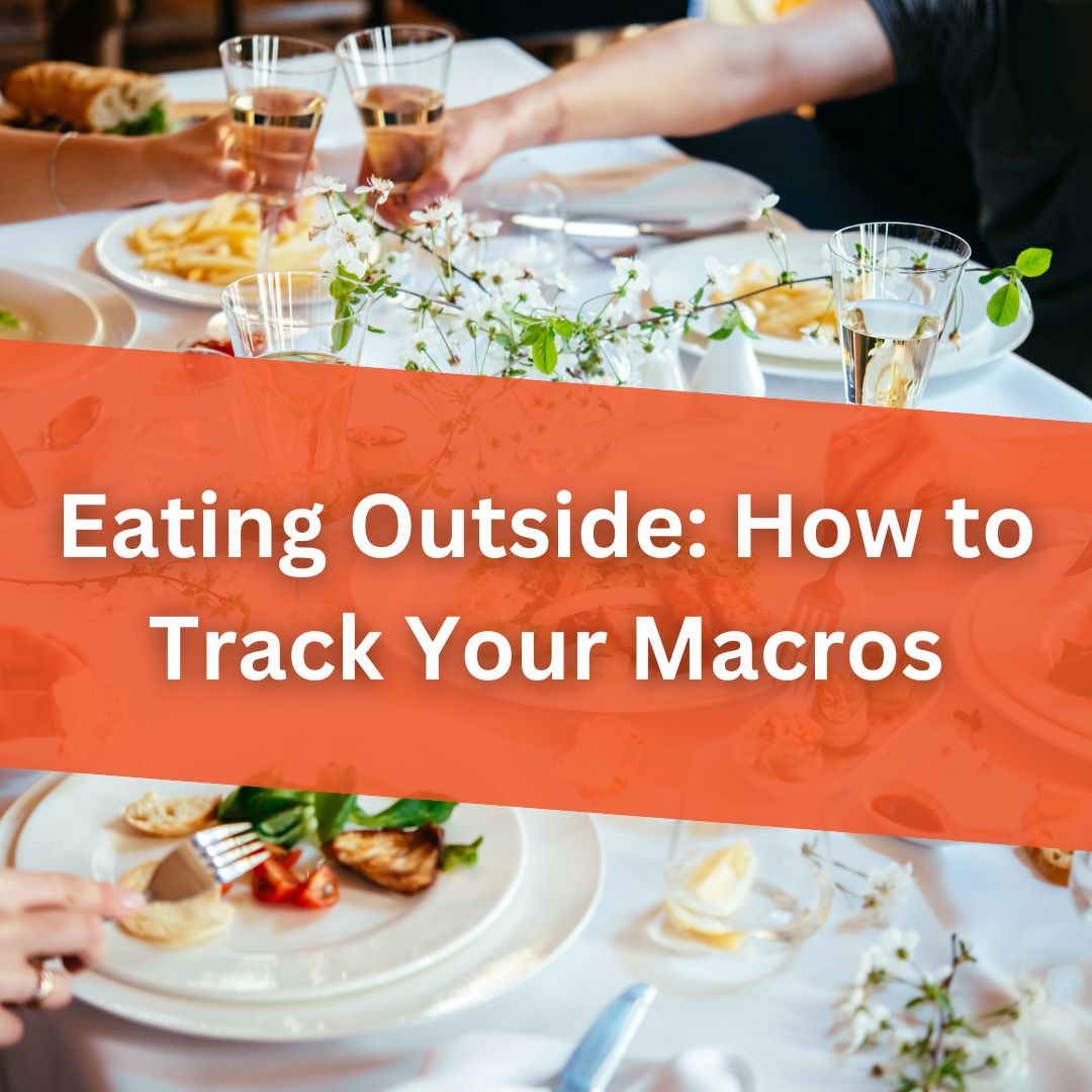Eating Outside: How to Track Your Macros